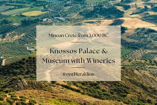 Minoan Crete from 3.000 BC: Knossos Palace & Museum with Wineries from Heraklion