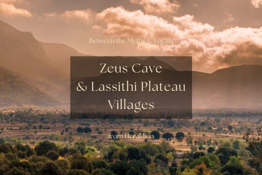Between the Myths & Locals: Zeus Cave & Lassithi Plateau Villages