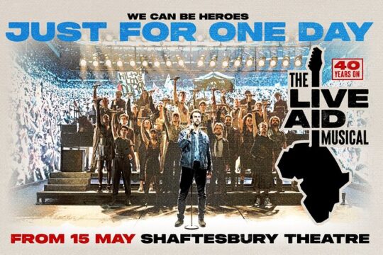 London Theatre: JUST FOR ONE DAY - The Live Aid Musical